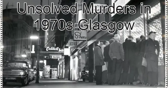 Unsolved Murders In 1970s Glasgow Craigminds